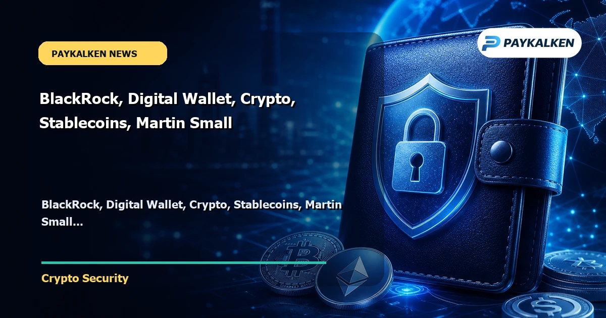 Cover image for BlackRock, Digital Wallet, Crypto, Stablecoins, Martin Small